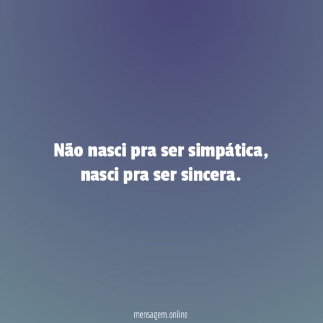 Não nasci pra ser simpática