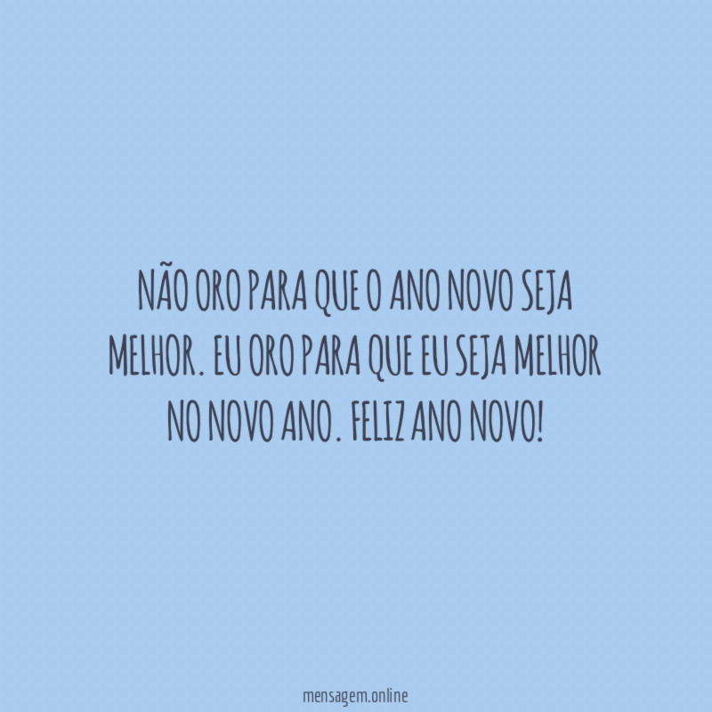 Não oro para que o ano novo seja melhor