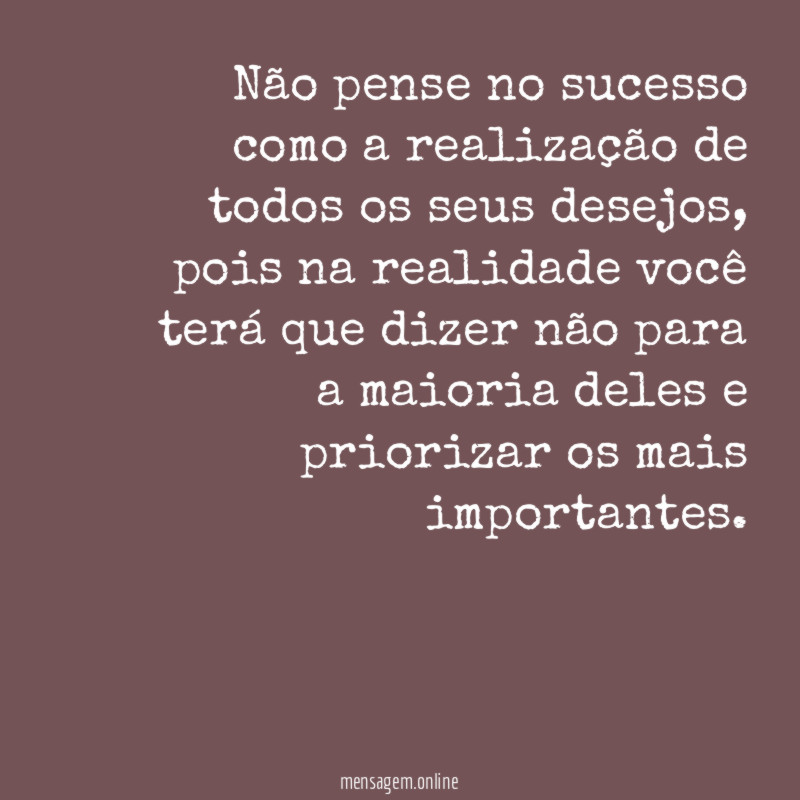 Não pense no sucesso como a realização de