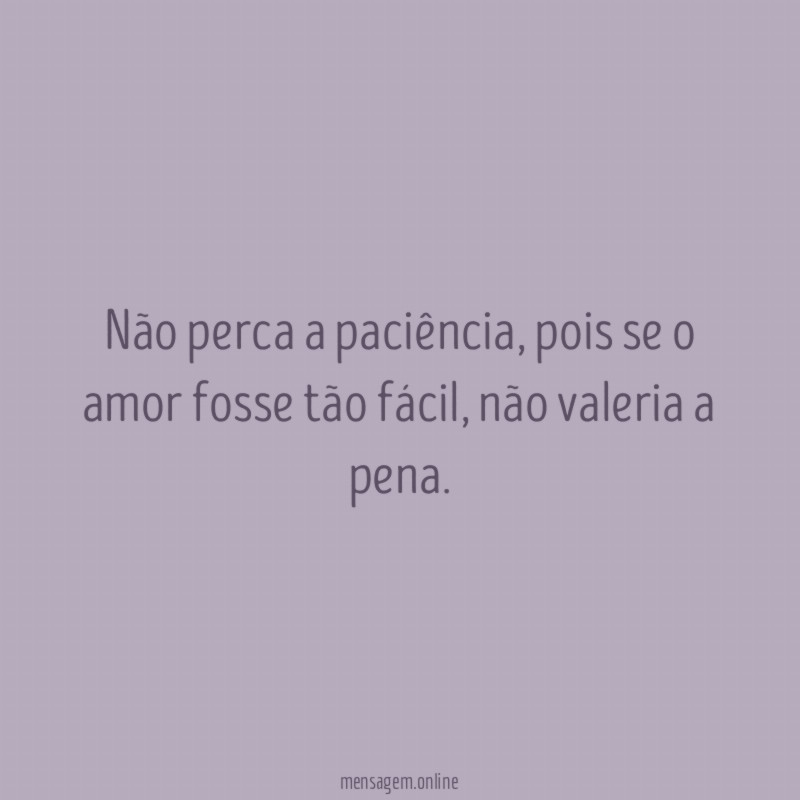 Não perca a paciência