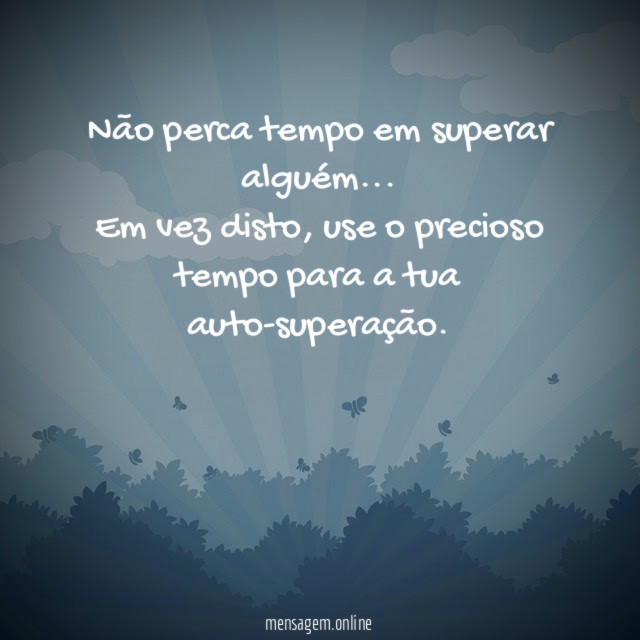 Não perca tempo em superar alguém