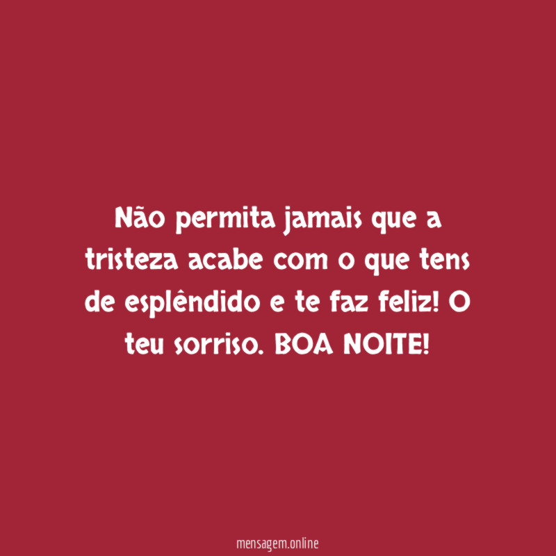 Não permita jamais que a tristeza acabe com