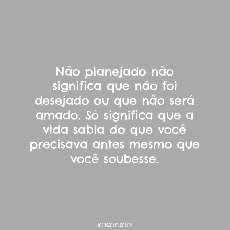 Não planejado não significa que não foi desejado