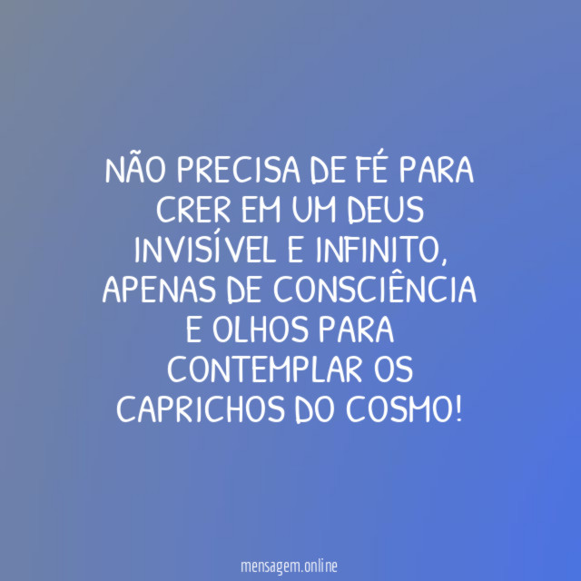 Não precisa de fé para crer em um