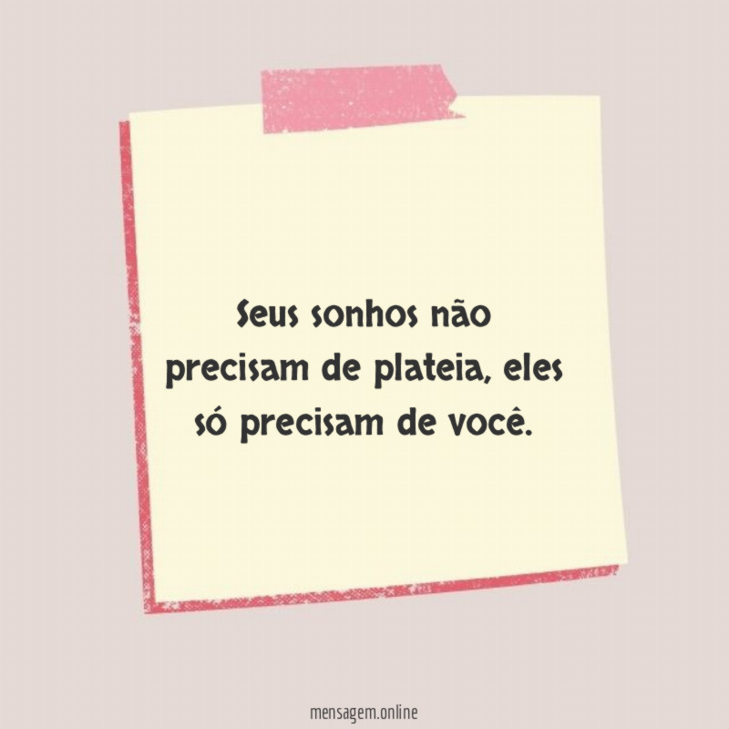 Não precisam de plateia