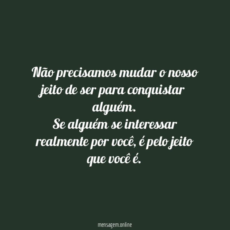 Não precisamos mudar o nosso jeito de ser