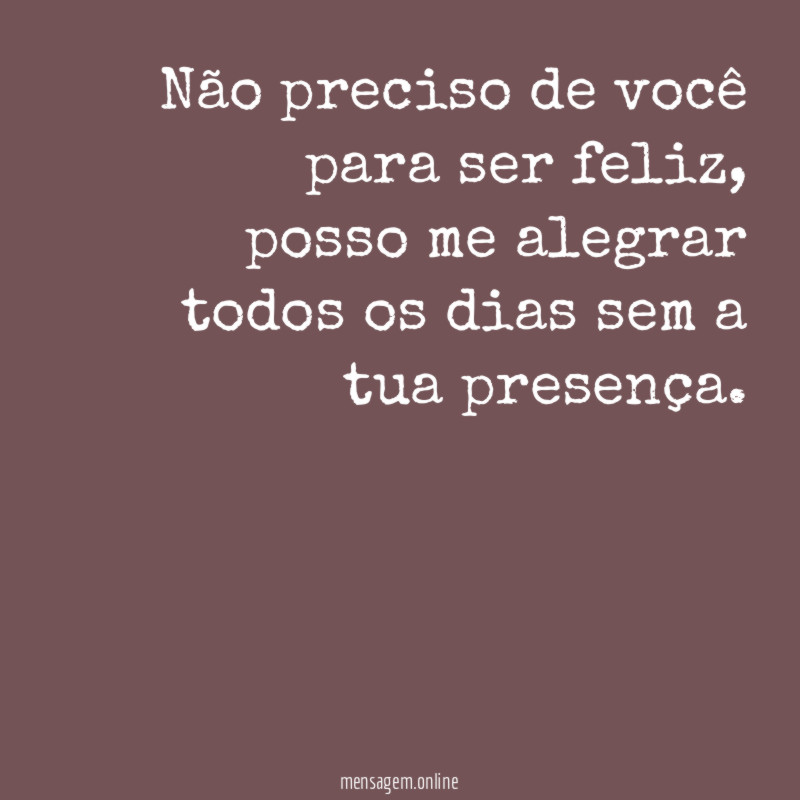 Não preciso de você para ser feliz