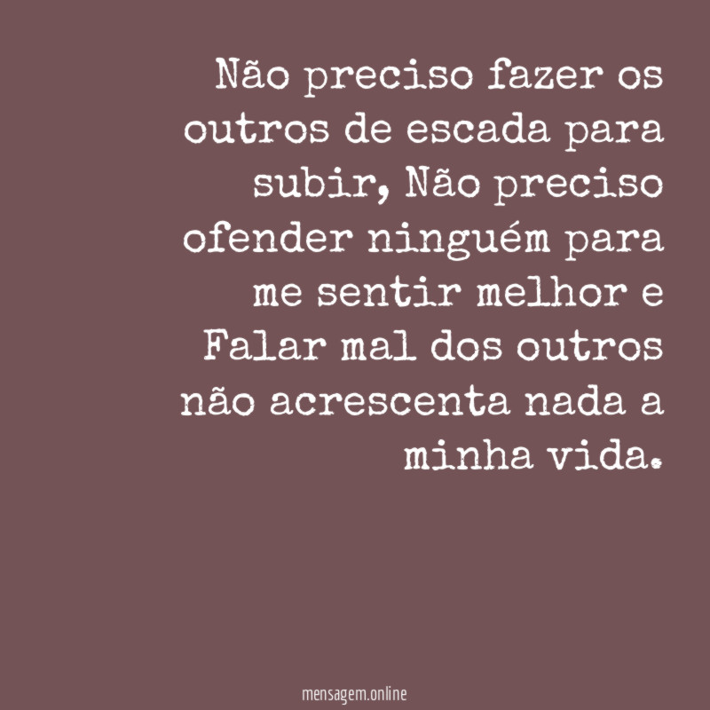Não preciso fazer os outros de escada para subir