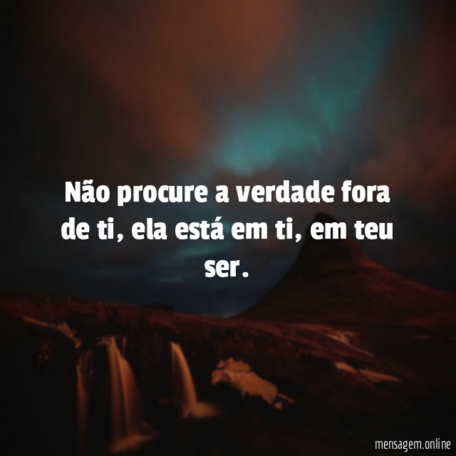Não procure a verdade fora de ti