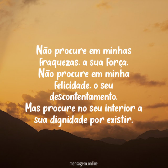 Não procure em minhas fraquezas