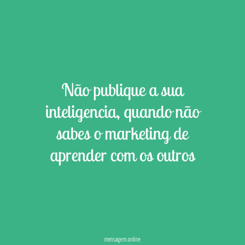 Não publique a sua inteligencia