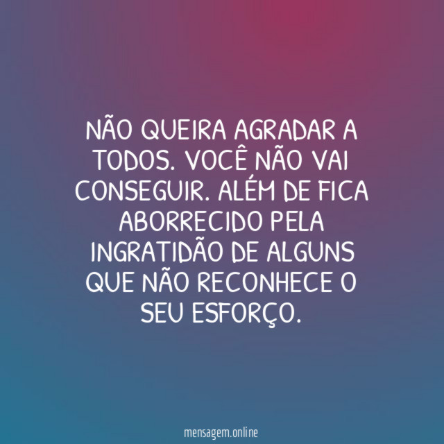 Não queira agradar a todos