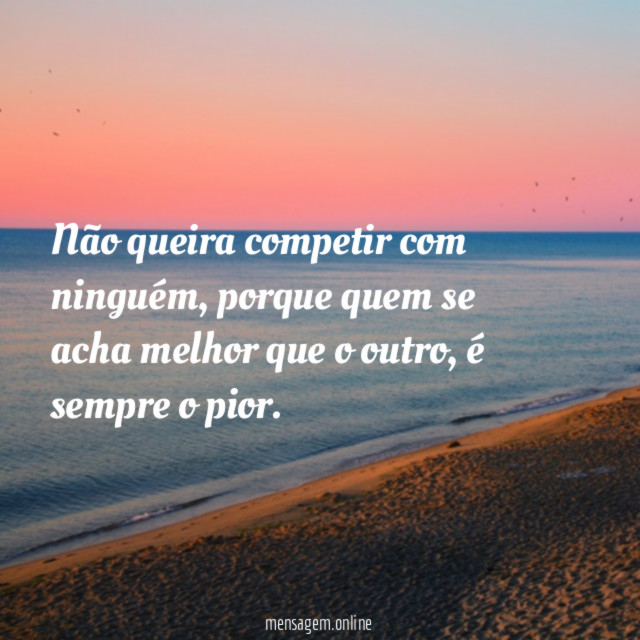 Não queira competir com ninguém