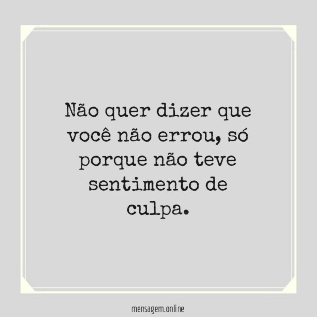 Não quer dizer que você não errou