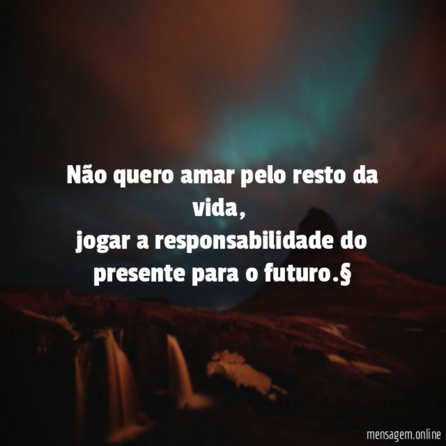Não quero amar pelo resto da vida