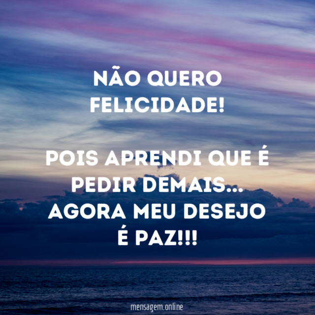 Não quero felicidade