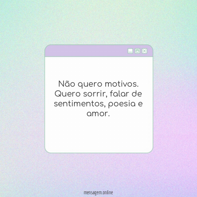 Não quero motivos