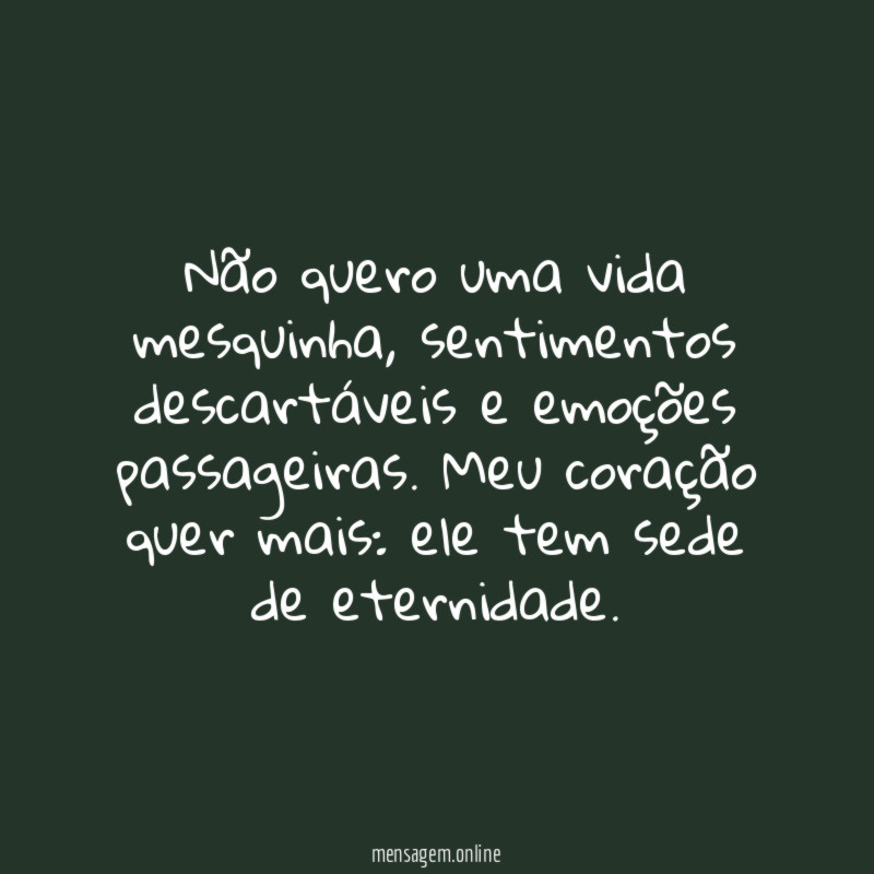Não quero uma vida mesquinha