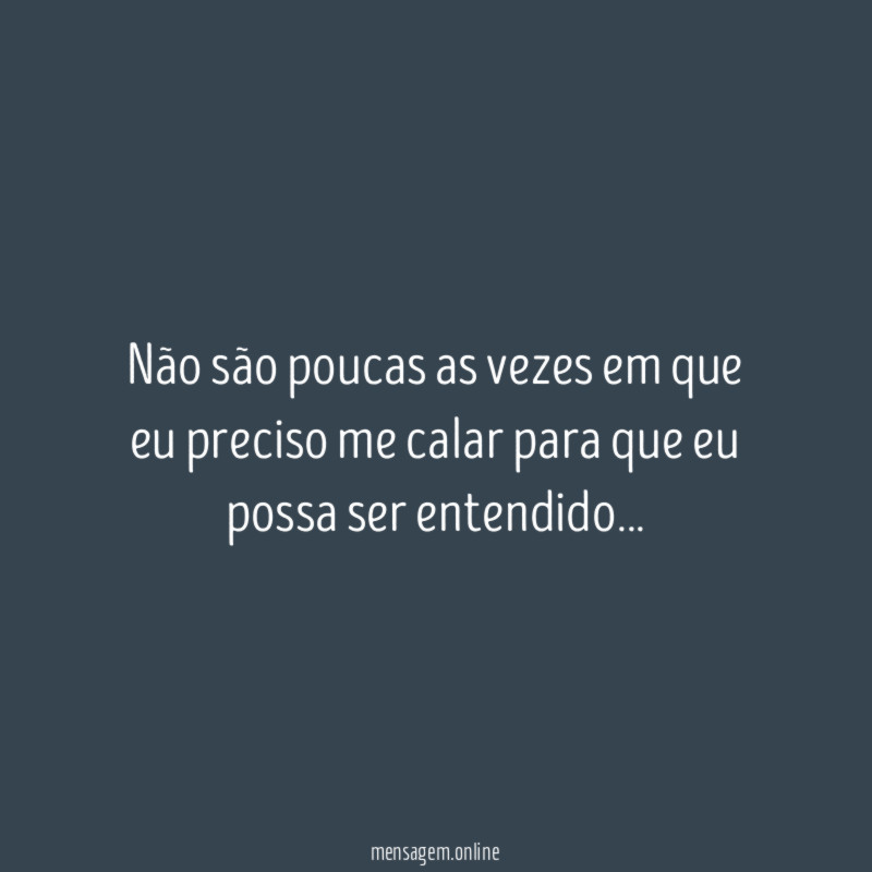 Não são poucas as vezes em que eu