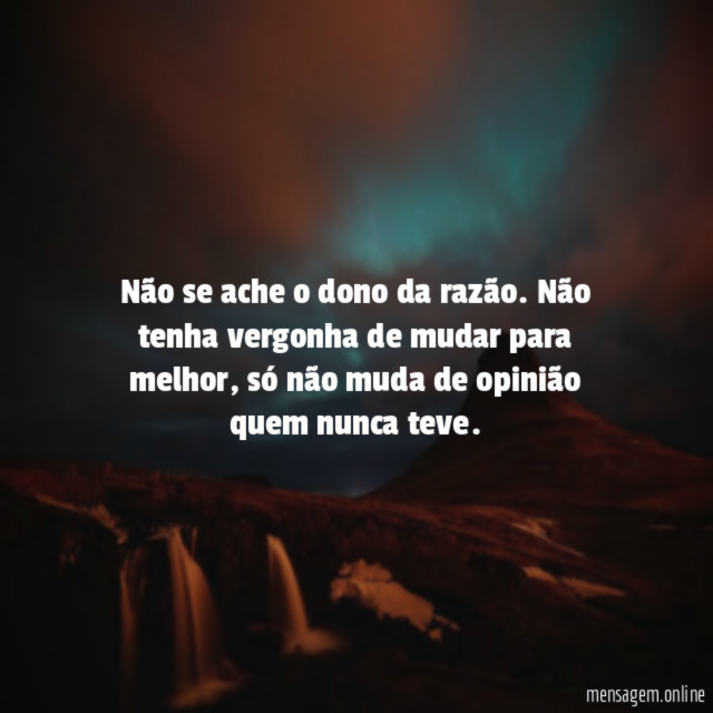Não se ache o dono da razão