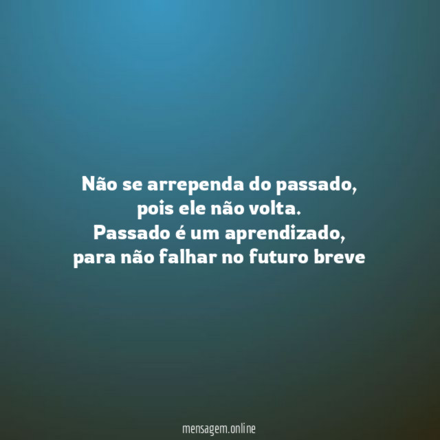 Não se arrependa do passado