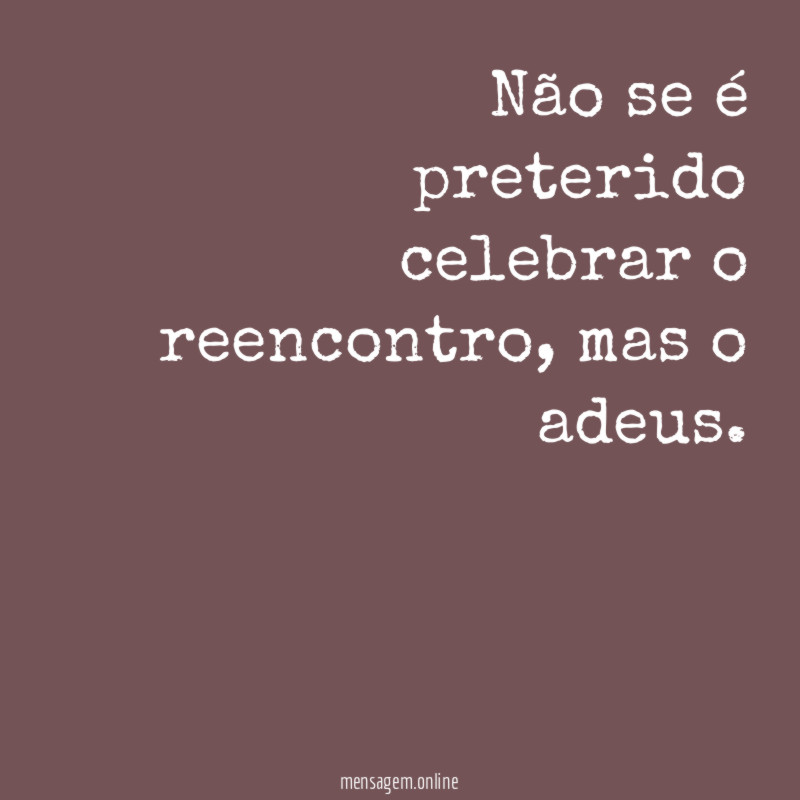 Não se é preterido celebrar o reencontro