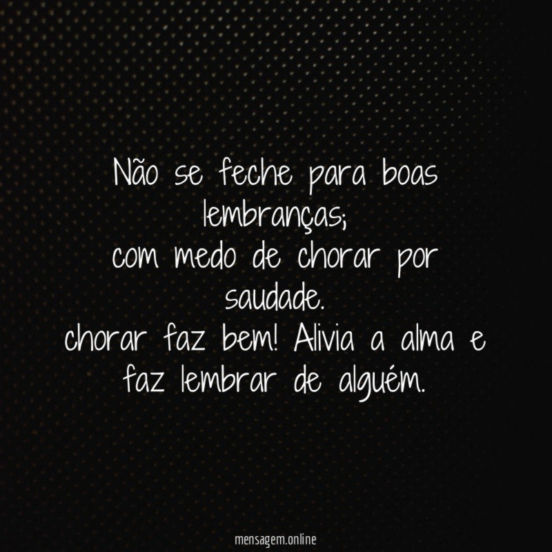 Não se feche para boas lembranças