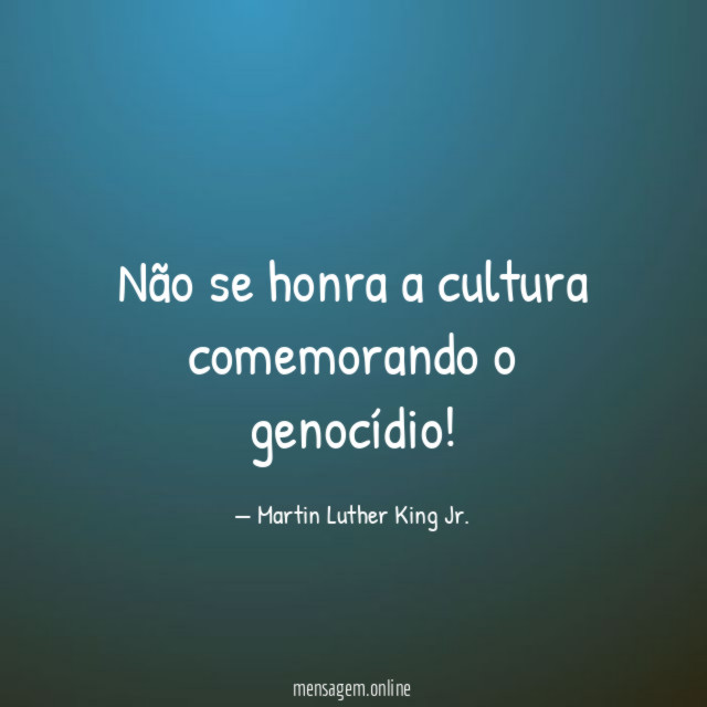 Não se honra a cultura comemorando o genocídio
