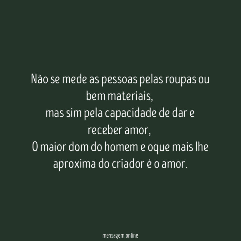 Não se mede as pessoas pelas roupas ou bem materiais