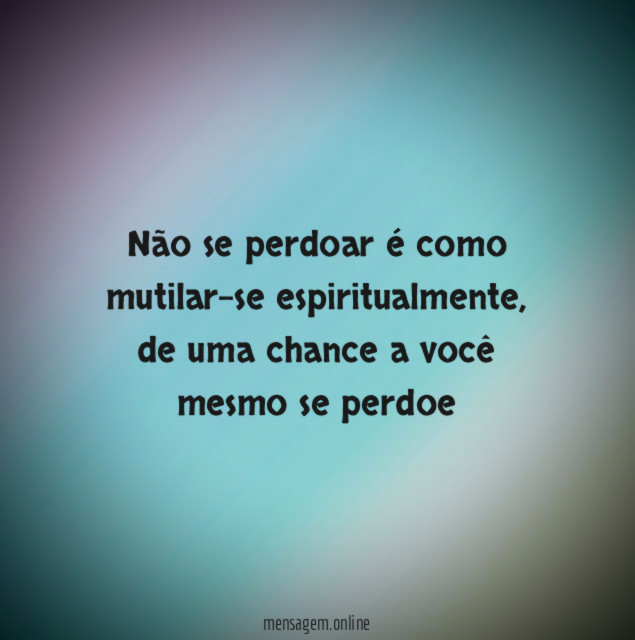 Não se perdoar é como mutilar-se espiritualmente