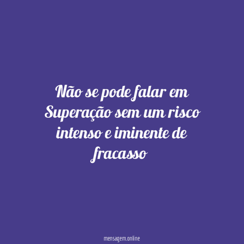 Não se pode falar em Superação sem um