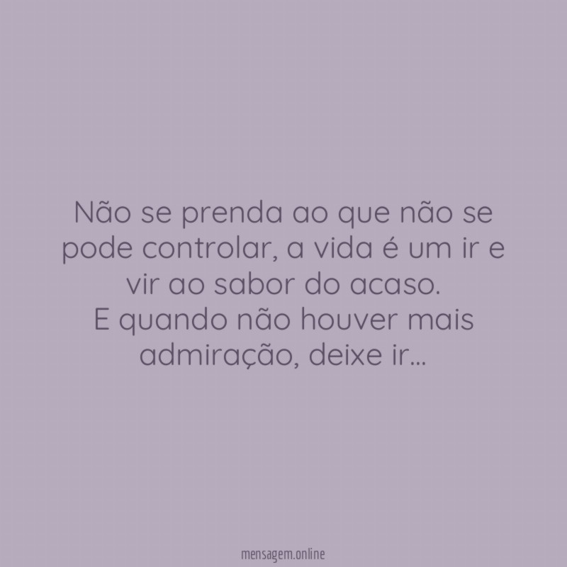 Não se prenda ao que não se pode controlar