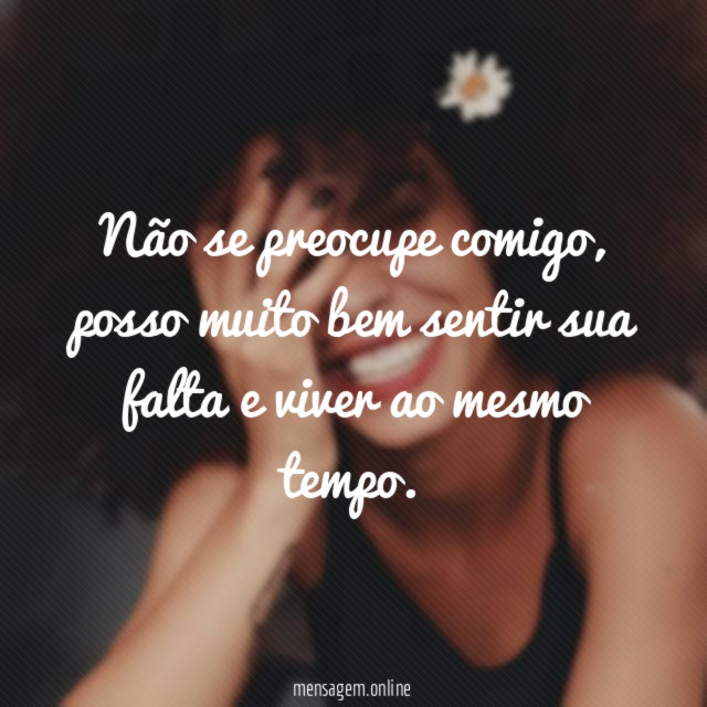 Não se preocupe comigo