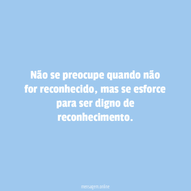 Não se preocupe quando não for reconhecido
