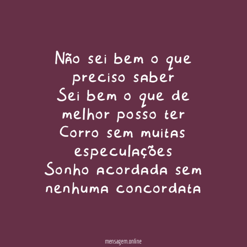 Não sei bem o que preciso saber Sei bem
