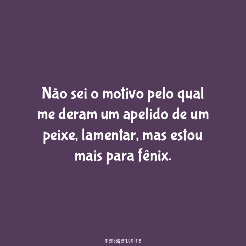 Não sei o motivo pelo qual me deram