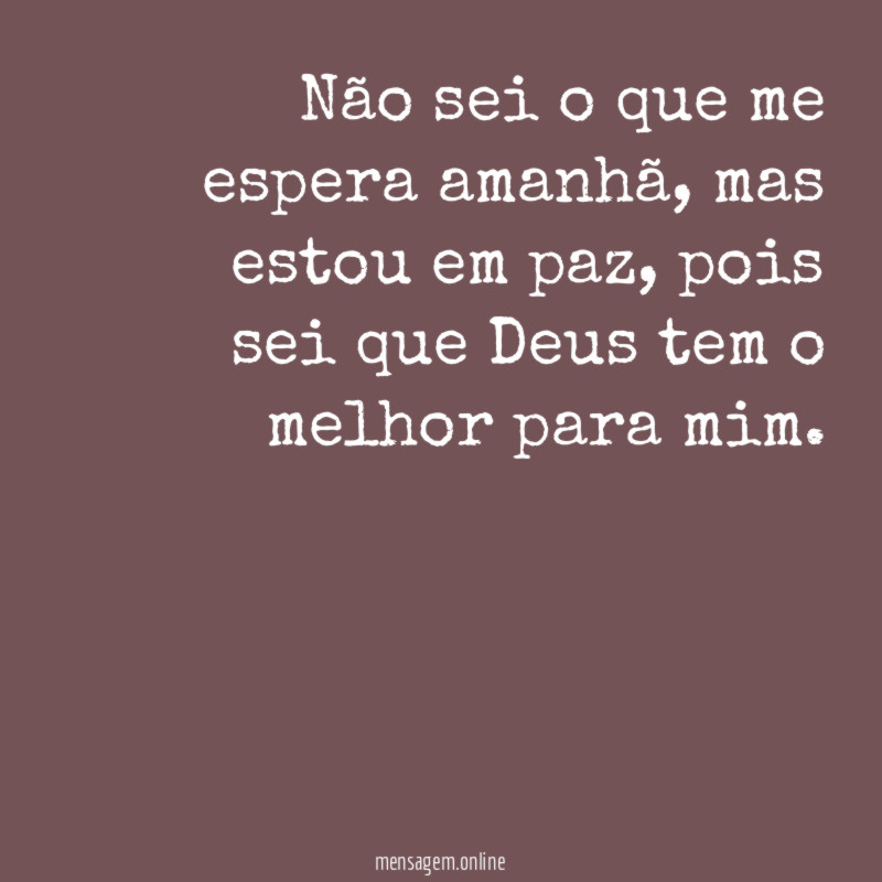 Não sei o que me espera amanhã