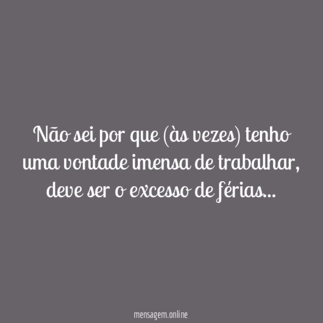 Não sei por que (às vezes) tenho