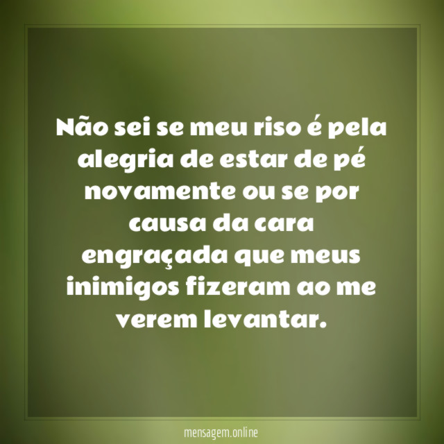 Não sei se meu riso é pela alegria