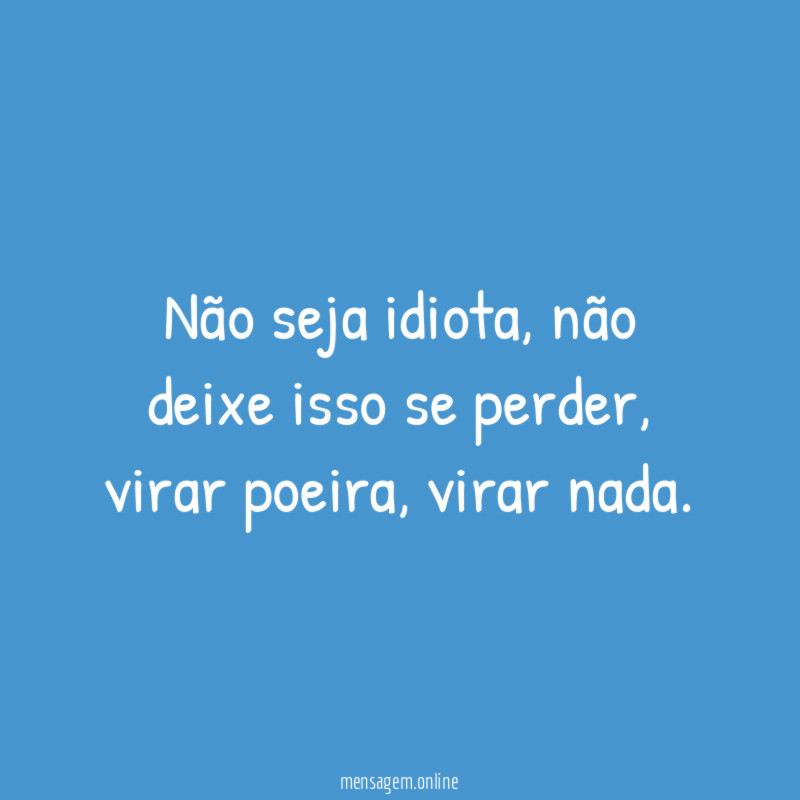 Não seja idiota