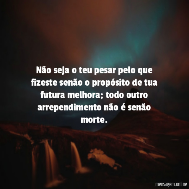 Não seja o teu pesar pelo que fizeste