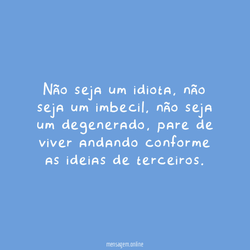 Não seja um idiota