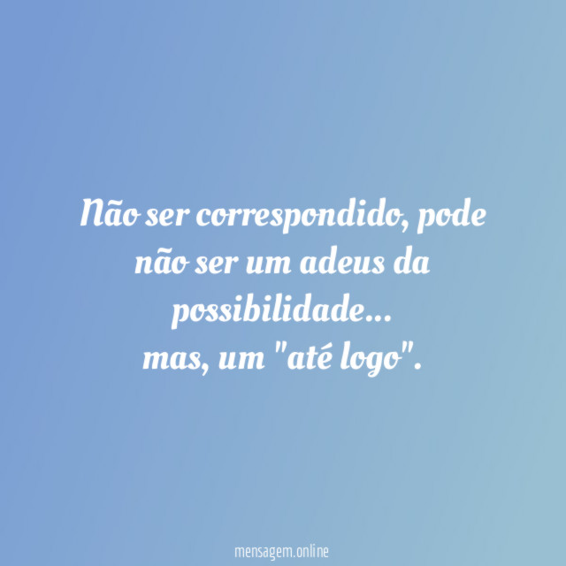 Não ser correspondido
