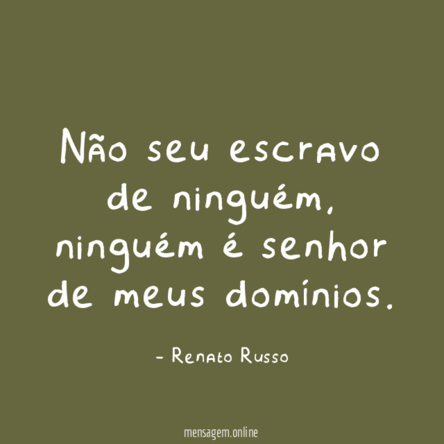 Não seu escravo de ninguém