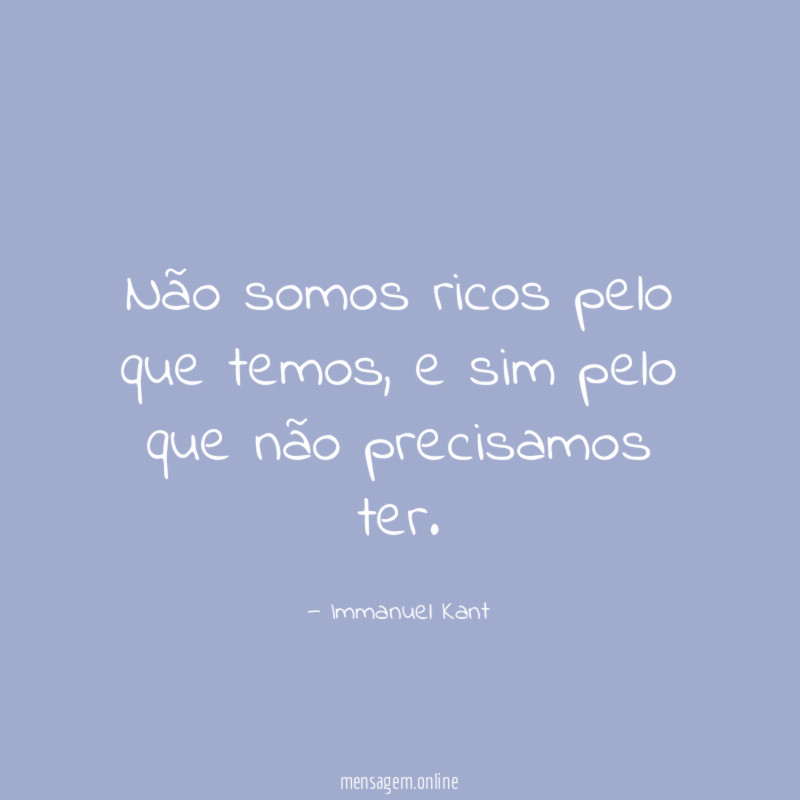 Não somos ricos pelo que temos
