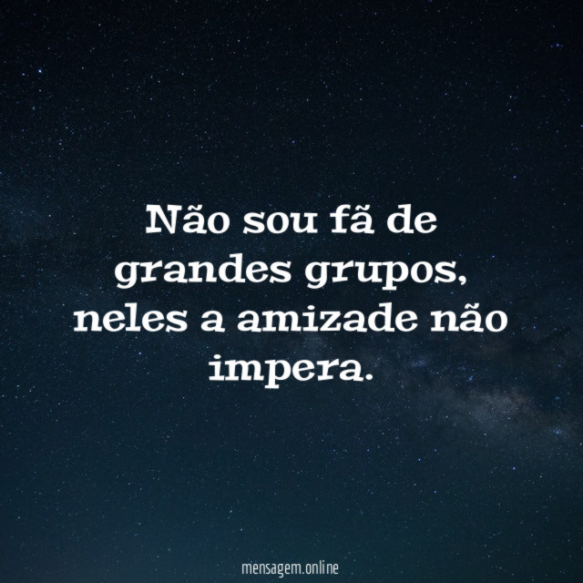 Não sou fã de grandes grupos