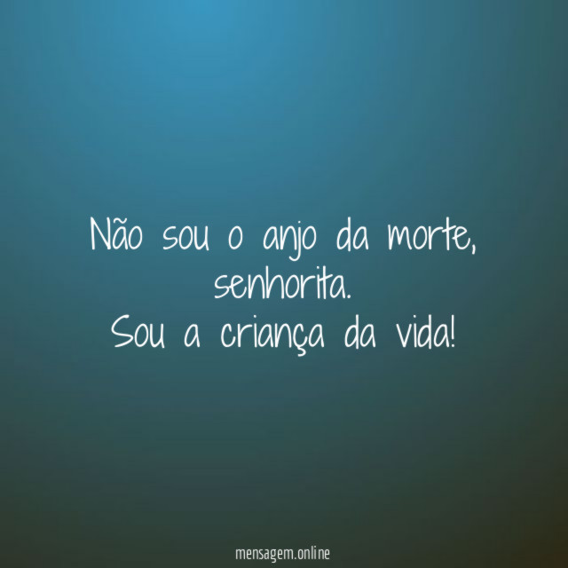 Não sou o anjo da morte