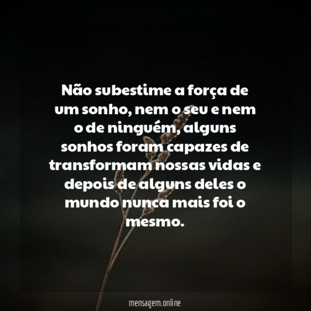 Não subestime a força de um sonho