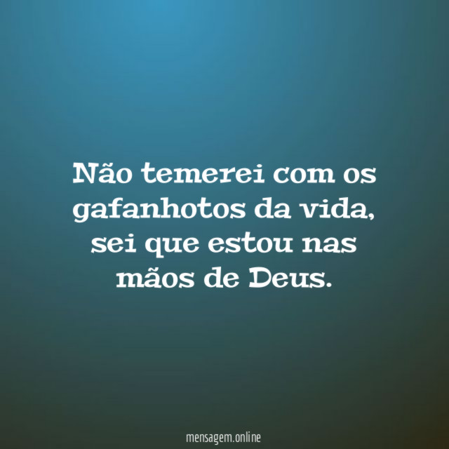 Não temerei com os gafanhotos da vida