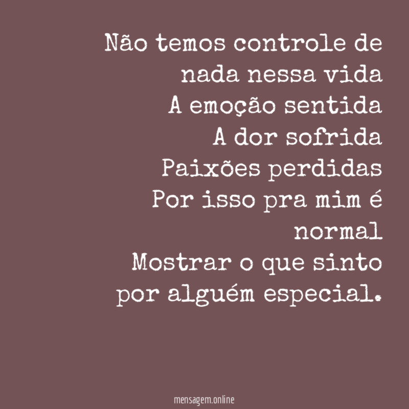 Não temos controle de nada nessa vida A emoção